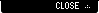 Close
